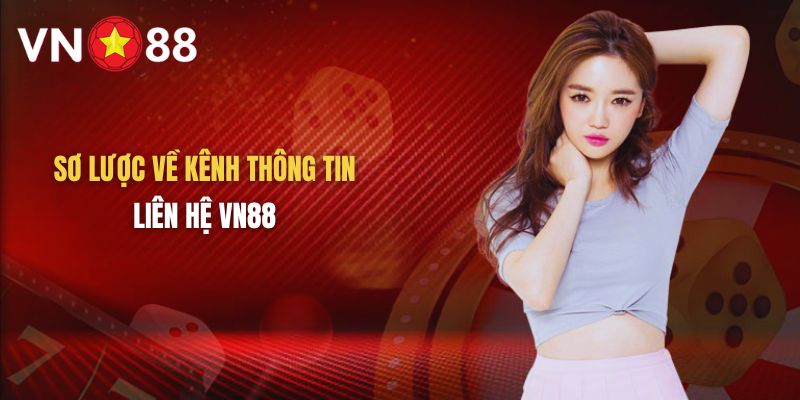 Giới thiệu về kênh thông tin liên hệ VN88