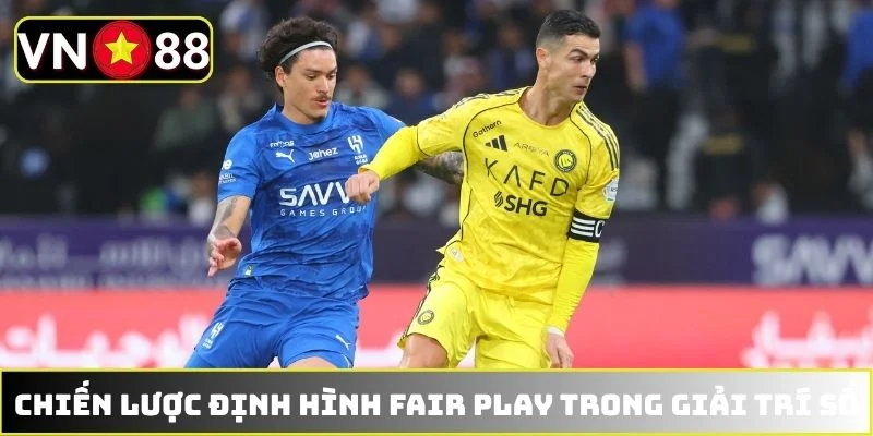 Chiến lược định hình fair play trong giải trí số