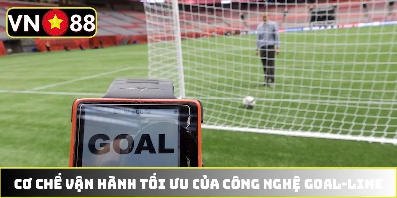 Cơ chế vận hành tối ưu của công nghệ Goal-line Cơ chế vận hành tối ưu của công nghệ Goal-line