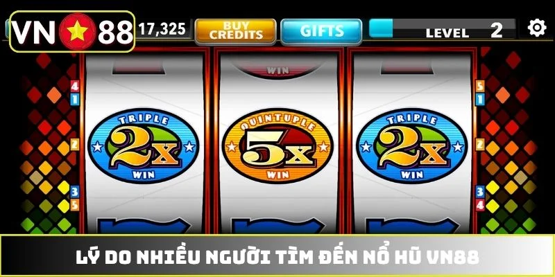 Lý do nhiều người tìm đến nổ hũ VN88