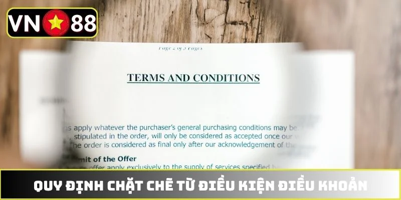 Quy định chặt chẽ từ điều kiện điều khoản