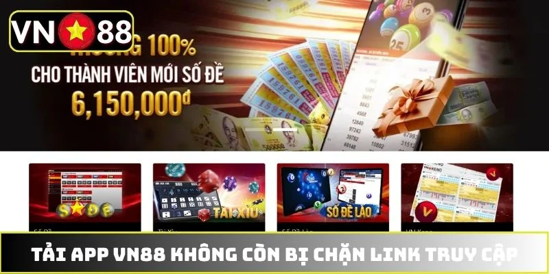 Tải app VN88 không còn bị chặn link truy cập