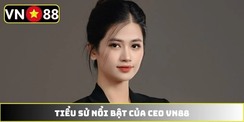 Tiểu sử nổi bật của CEO VN88
