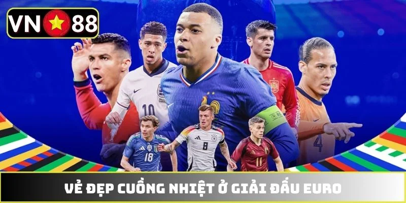 Vẻ đẹp cuồng nhiệt ở giải đấu EURO